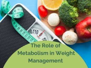 The Role of Metabolism in Weight Management