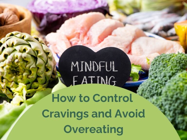 Mindful Eating: How to Control Cravings and Avoid Overeating