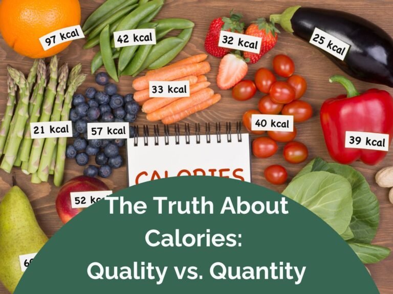 The Truth About Calories: Quality vs. Quantity